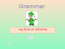 - ing form or infinitive
Grammar
Part I