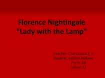 Florence Nightingale “ Lady with the Lamp”