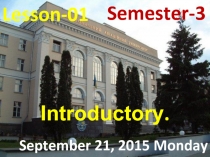 Lesson - 01
September 21, 2015 Monday
Semester-3
Introductory