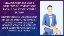 ORGANISATION DES COURS COLLECTIFS DE GYMNASTIQUE FACIALE DANS VOTRE CENTRE