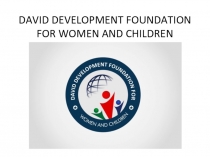 DAVID DEVELOPMENT FOUNDATION FOR WOMEN AND CHILDREN