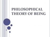 PHILOSOPHICAL THEORY OF BEING