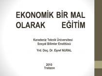 EKONOMİK BİR MAL OLARAK EĞİTİM