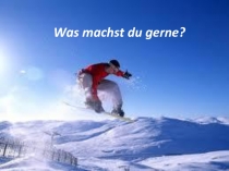 Was machst du gerne?