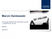 Marcin Dembowski
How to get published with internationl journals
– publisher