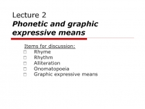 Lecture 2 Phonetic and graphic expressive means