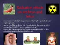 Radiation effects on embryo and fetu s