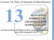 Slide 13-2
MANAGING MARKETING CHANNELS AND SUPPLY CHAINS
Lecture 10_Place