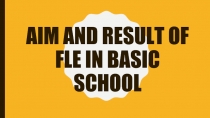 Aim and result of fle in basic school