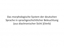 Das morphologische System der deutschen Sprache in sprachgeschichtlicher