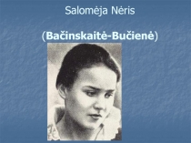 Salomėja Nėris ( Bačinskaitė-Bučienė )