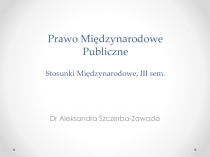 Prawo Międzynarodowe Publiczne Stosunki Międzynarodowe, III se m