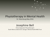 Physiotherapy in Mental Health St. Petersburg May 2016 Josephine Bell Clinical