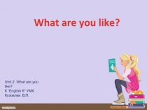 What are you like? 6 класс