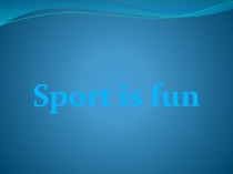 Sport is fun