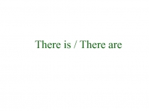 There is / There are