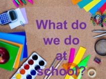 What do we do at school 4 класс