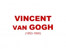 VINCENT VAN GOGH (1853-1890)