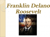 Franklin Delano Roosevelt