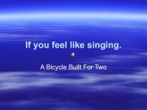 If you feel like singing