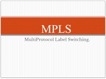 MPLS (MultiProtocol Label Switching)