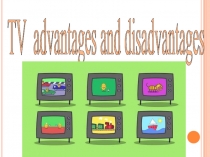 TV advantages and disadvantages 6 класс