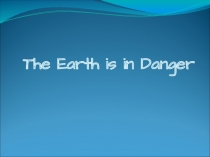 Earth is in danger