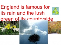 England is famous for its rain and the lush green of its countryside