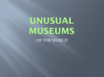 Unusual museums