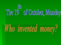 Who  invented  money ?