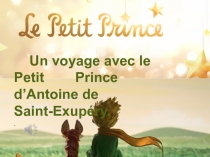 Un voyage avec le Petit Prince d’Antoine de Saint-Exup?ry.