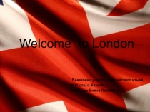 Презентация по английскому языку Welcome to London