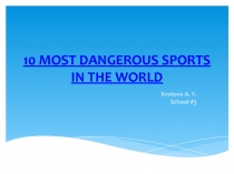 The top 10 of  the most dangerous sports in the world.