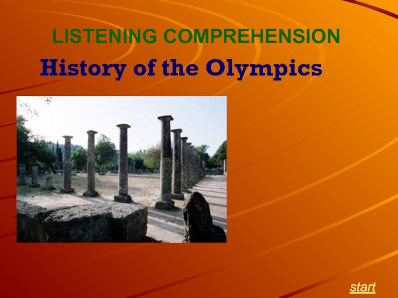 LISTENING COMPREHENSIONHistory of the Olympics    start
