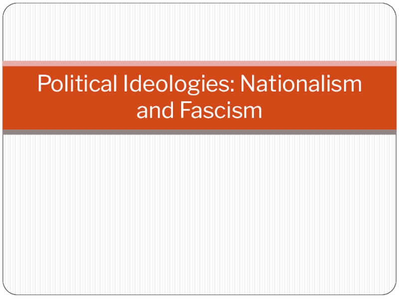 Political Ideologies: Nationalism and Fascism
