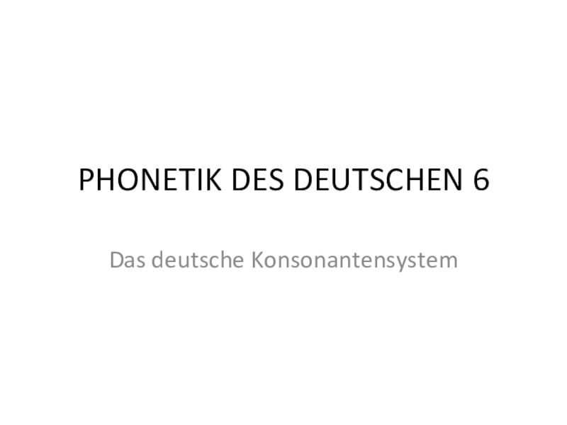 Презентация PHONETIK DES DEUTSCHEN 6