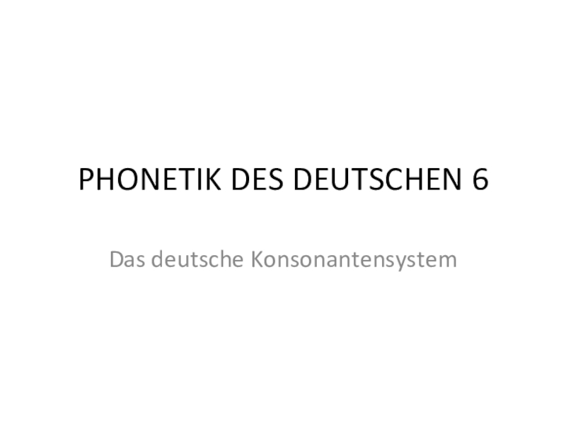 PHONETIK DES DEUTSCHEN 6