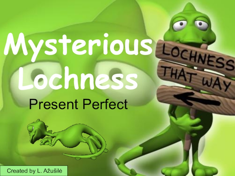 Презентация Mysterious Lochness Present Perfect