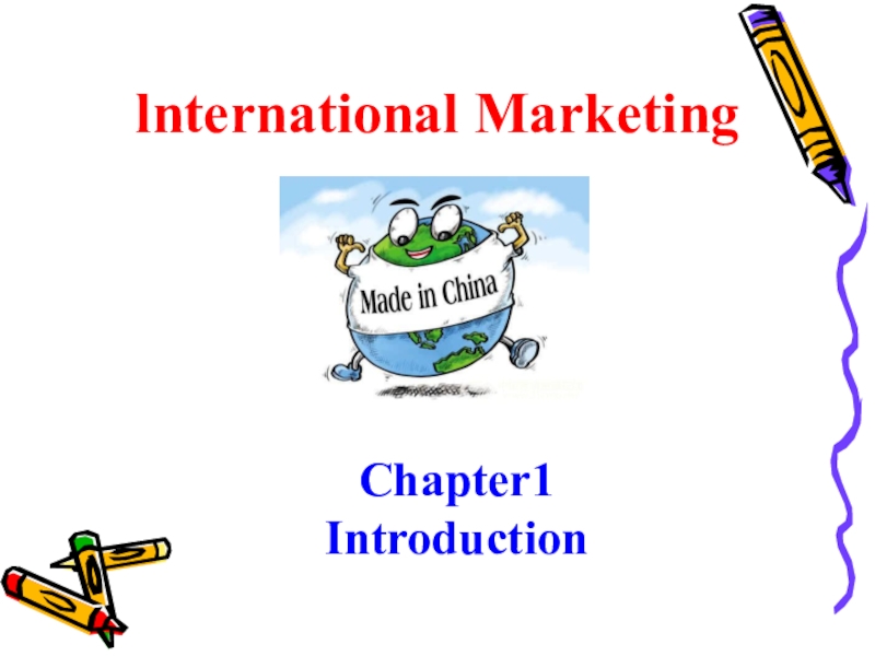 Презентация lnternational Marketing
Chapter1
Introduction