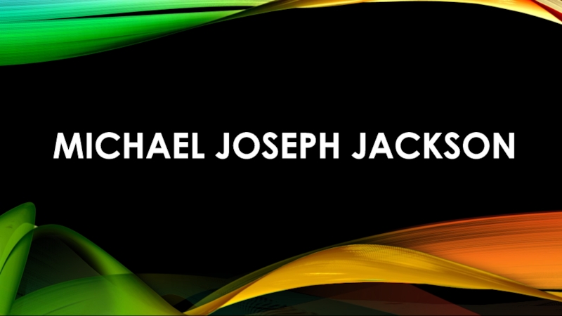 Michael Joseph Jackson