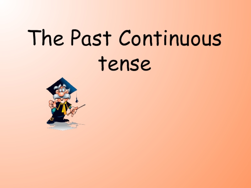 The Past Continuous tense