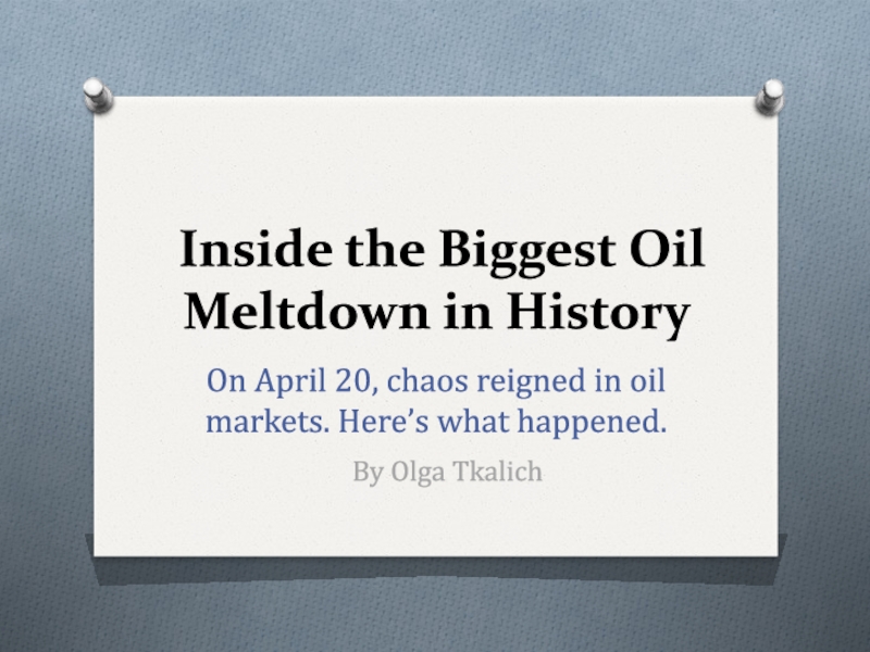 Презентация Inside the Biggest Oil Meltdown in History