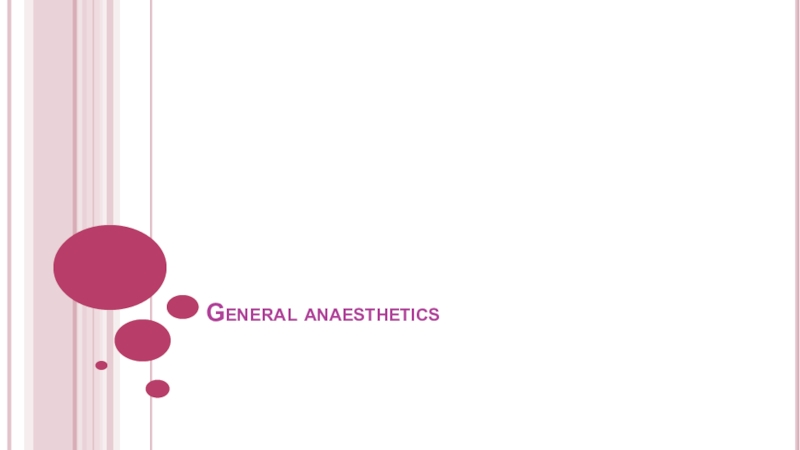 Презентация General anaesthetics