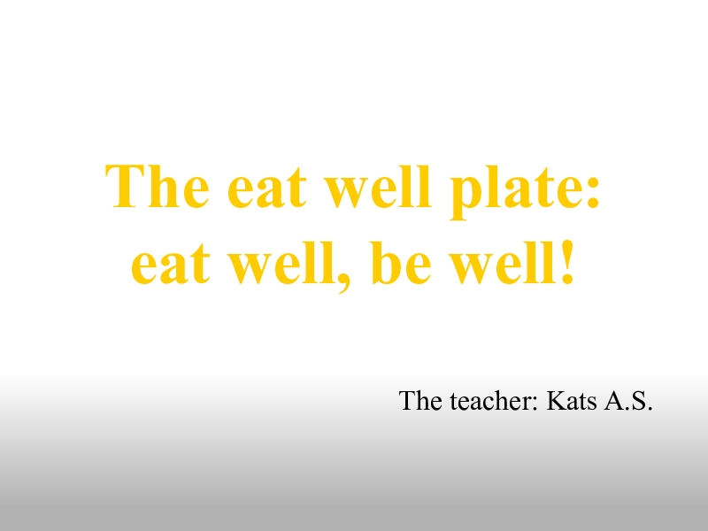 The eat well plate: eat well, be well!