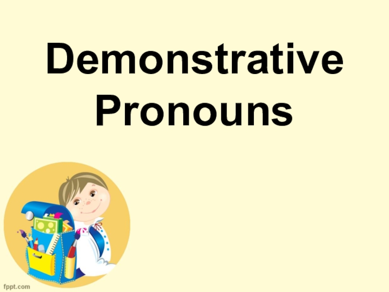 Demonstrative Pronouns