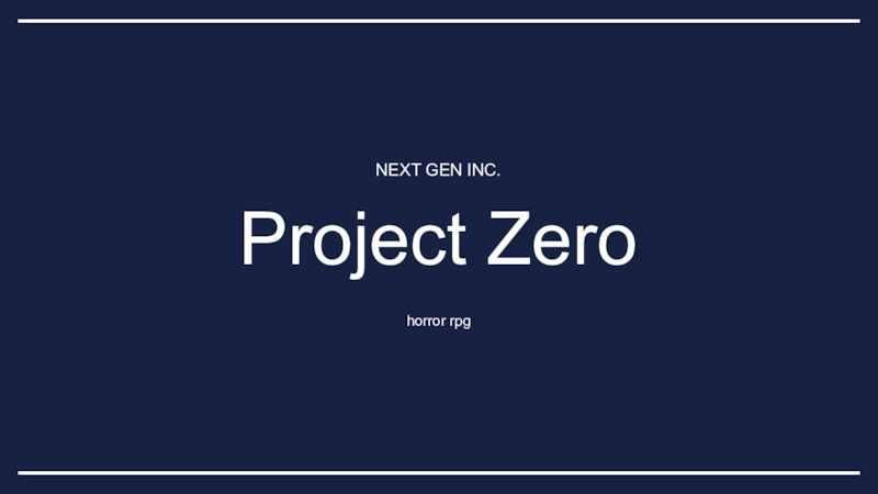 NEXT GEN INC.
horror rpg
Project Zero
