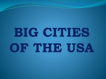 BIG CITIES OF THE USA