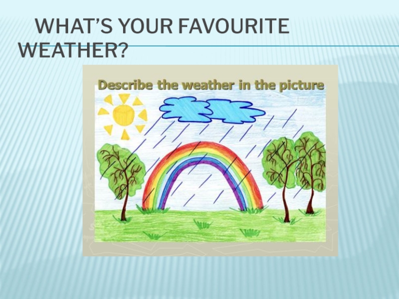 What's your favourite weather.