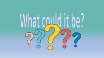 What could it be?
