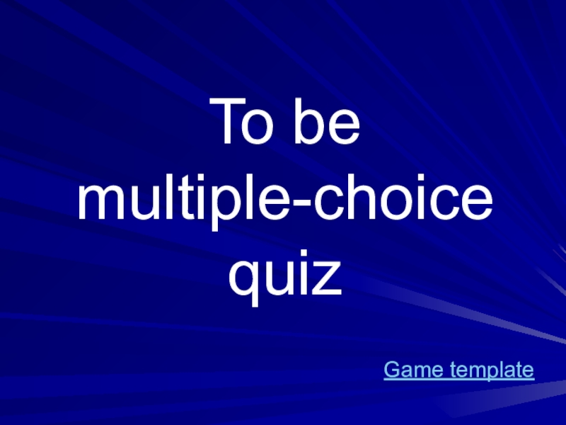 To be multiple-choice quiz